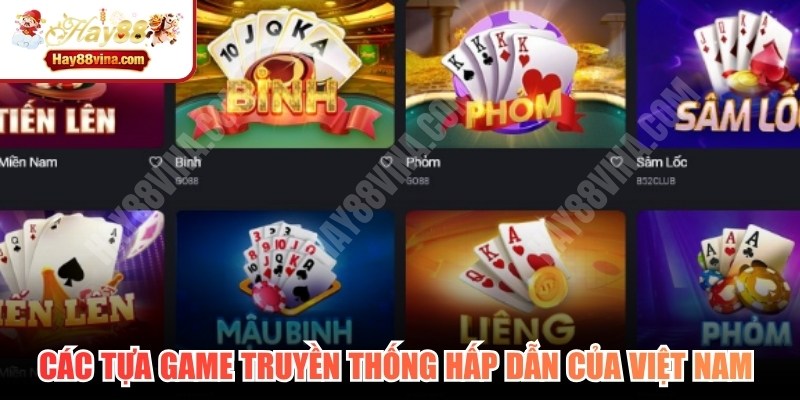 Các tựa game truyền thống hấp dẫn của Việt Nam có mặt tại HAY88