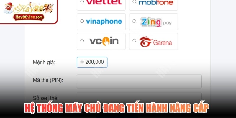 Hệ thống máy chủ đang tiến hành nâng cấp không được nạp tiền