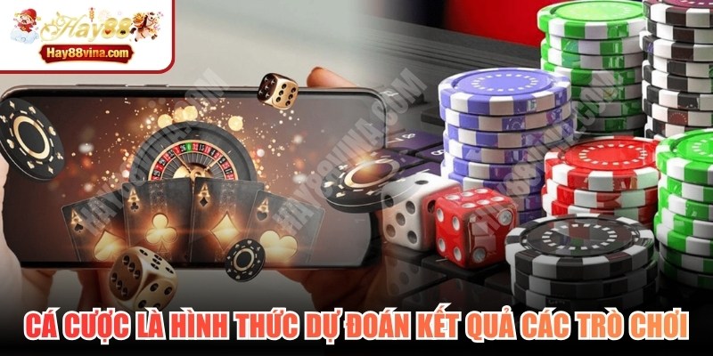 Cá cược trực tuyến là hình thức dự đoán kết quả của các trò chơi 