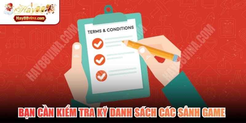 Bạn cần kiểm tra kỹ danh sách các sảnh game được phép tham gia