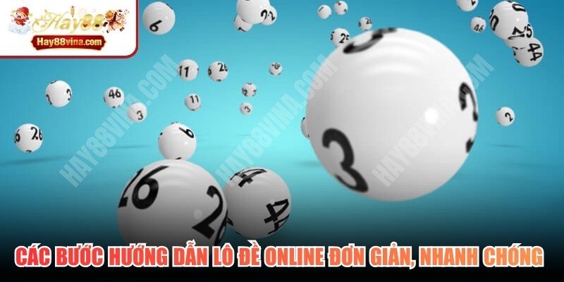 Các bước hướng dẫn lô đề online đơn giản, nhanh chóng với vài thao tác