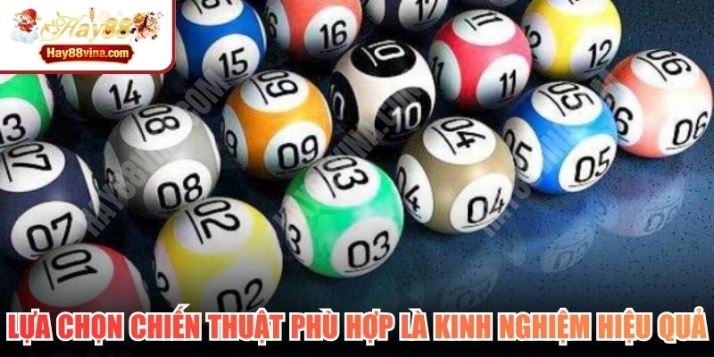 Lựa chọn chiến thuật phù hợp là kinh nghiệm cá cược Xổ số hiệu quả