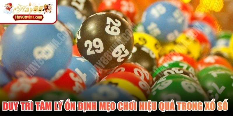 Duy trì tâm lý ổn định mẹo chơi hiệu quả trong xổ số siêu tốc