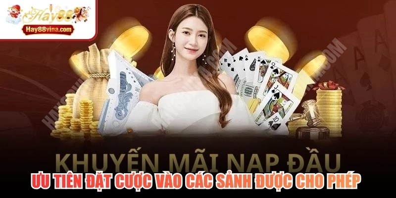 Ưu tiên đặt cược vào các sảnh được cho phép để nhận thưởng