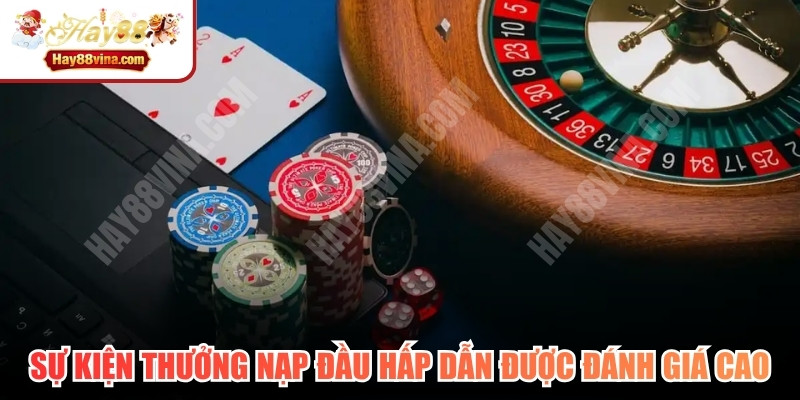 Sự kiện thưởng nạp đầu hấp dẫn luôn được đánh giá cao