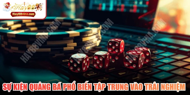 Sự kiện quảng bá phổ biến tập trung vào trải nghiệm người dùng mới