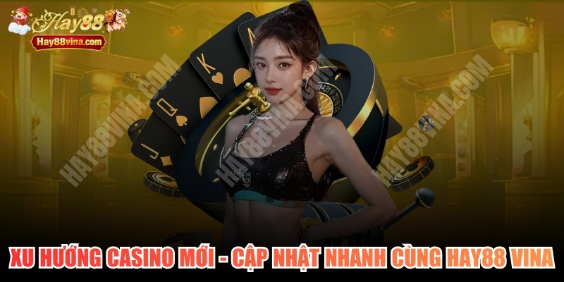 Xu Hướng Casino Mới